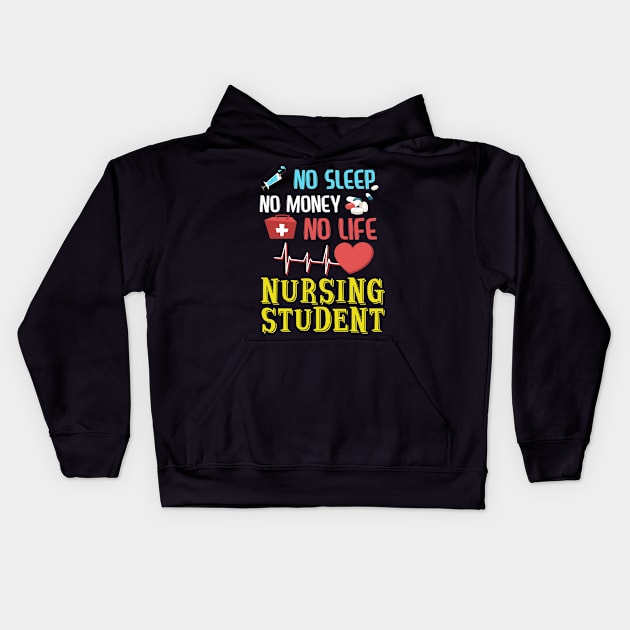 No sleep no money no life nursing student Kids Hoodie by HouldingAlastairss